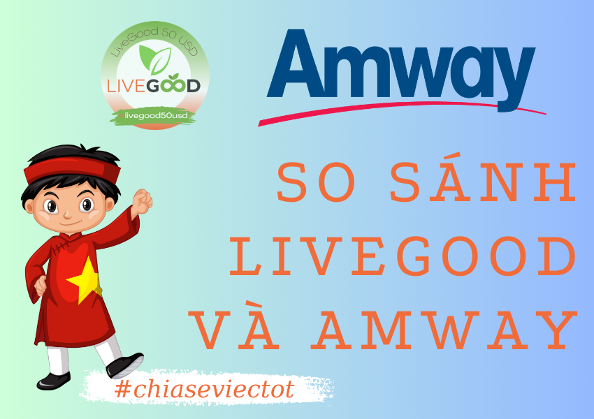So sánh chung về sản phẩm LiveGood và Amway